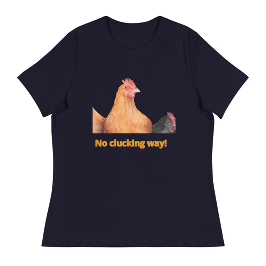 "No Clucking Way" Women's Relaxed T-Shirt