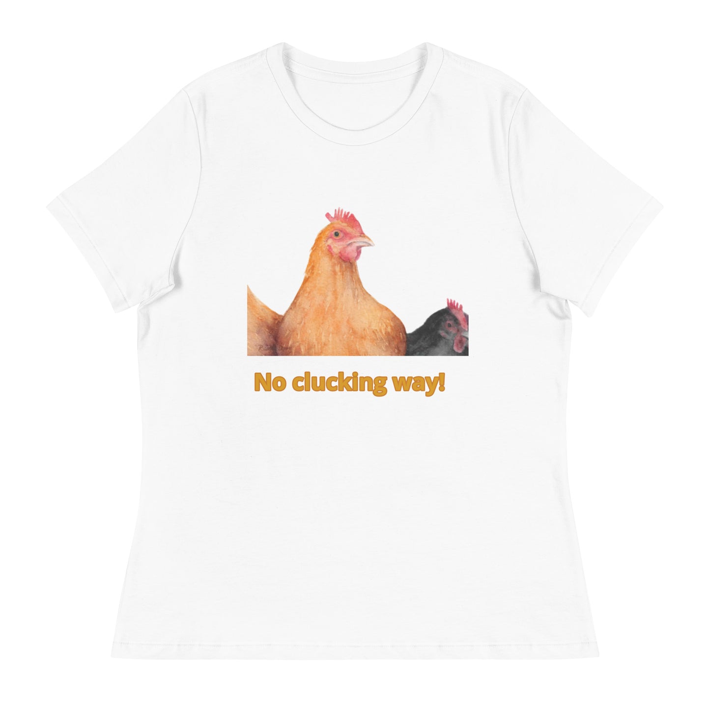 "No Clucking Way" Women's Relaxed T-Shirt